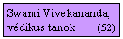 Szvegdoboz: Swami Vivekananda, vdikus tanok        (52)