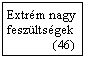 Szövegdoboz: Extrém nagy feszültségek
(46)