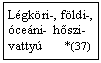 Szövegdoboz: Légköri-, földi-, óceáni- hőszi-vattyú *(37 )